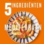 Een lekker mediterraans kookboek van Jamie Oliver: 5 ingrediënten - mediterraan Jamie Oliver-5-ingrediënten-mediterraan